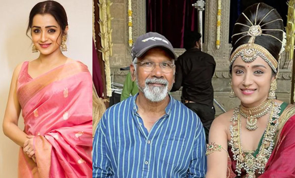 Trisha was rejected for the role of nandhini, says maniratnam